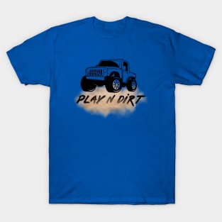 Off-Roading Fun - Play N Dirt T-Shirt